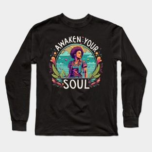 Awaken your soul Long Sleeve T-Shirt